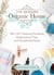 The Modern Organic Home - 100+ DIY Cleaning Products, Organization Tips, and Household Hacks