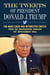 The Tweets of President Donald J. Trump - The Most Liked and Retweeted Tweets from the Inauguration through the Impeachment Trial