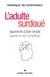 L'Adulte surdoué - Apprendre à faire simple quand on est compliqué