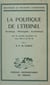 La politique de l'éternel - Sociologie, philosophie, ecclésiologie, avec les grandes encycliques de Léon XIII et de Pie XI