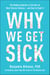 Why We Get Sick - The Hidden Epidemic at the Root of Most Chronic Disease--and How to Fight It