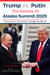 Trump vs. Putin: The Secrets Of Alaska Summit 2025