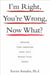 I'm Right, You're Wrong, Now What? - Break the Impasse and Get What You Need