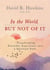 In the World, But Not of It - Transforming Everyday Experience into a Spiritual Path