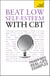 Beat Low Self-Esteem With CBT - Lead a happier, more confident life: a cognitive behavioural therapy toolkit