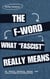 The F-Word: What ‘Fascist’ Really Means