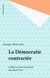La Démocratie contrariée - Lobbies et jeux du pouvoir aux États-Unis