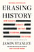 Erasing History - How Fascists Rewrite the Past to Control the Future