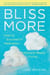 Bliss More - How to Succeed in Meditation Without Really Trying