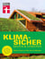 Klimasicher bauen und sanieren - gut gewappnet und versichert durch jede Extremwetterlage - Effektiver Schutz vor Hitze, Sturm & Starkregen | So passen Sie Ihr Haus dem Klimawandel an