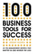 100 Business Tools for Success - All the management models that matter in 500 words or less