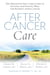 After Cancer Care - The Definitive Self-Care Guide to Getting and Staying Well for Patients after Cancer