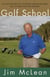Golf School - The Tuition-Free Tee-to-Green Curriculum from Golf's Finest High End Academy