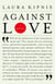 Against Love - A Polemic