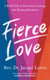 Fierce Love - A Bold Path to Ferocious Courage and Healing Kindness