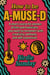 How To Be A-Muse-d