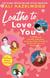 Loathe To Love You - From the bestselling author of The Love Hypothesis
