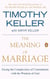 The Meaning of Marriage - Facing the Complexities of Commitment with the Wisdom of God