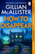 How to Disappear - The gripping psychological thriller with an ending that will take your breath away