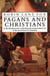 Pagans and Christians - In the Mediterranean World from the Second Century AD to the Conversion of Constantine
