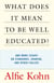What Does It Mean to Be Well Educated? - And More Essays on Standards, Grading, and Other Follies