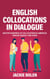 English Collocations in Dialogue: Master Hundreds of Collocations in American English Quickly and Easily