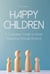 Happy Children A Complete Guide to Smart Parenting through Divorce