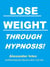 Lose Weight through Hypnosis!