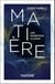 Matière - Une magnifique illusion