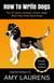 How To Write Dogs: The 33 Worst Mistakes Writers Make When They Write About Dogs - Inkprint Writers, #1