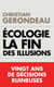Écologie, la fin des illusions - Vingt ans de décisions ruineuses