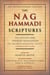 The Nag Hammadi Scriptures - The Revised and Updated Translation of Sacred Gnostic Texts Complete in One Volume