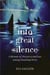 Into Great Silence - A Memoir of Discovery and Loss among Vanishing Orcas