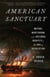 American Sanctuary - Mutiny, Martyrdom, and National Identity in the Age of Revolution