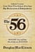 The 56: Liberty Lessons From Those Who Risked All to Sign The Declaration of Independence
