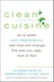 Clean Cuisine - An 8-Week Anti-Inflammatory Diet that Will Change the Way You Age, Look & Feel