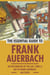 The Essential Guide to Frank Auerbach: An Exploration of The Life, Art & Times of Frank Auerbach