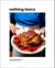 Nothing Fancy - Unfussy Food for Having People Over