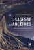 La sagesse des ancêtres - Réveillez votre lien au vivant