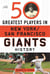 The 50 Greatest Players in San Francisco/New York Giants History