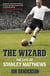 The Wizard - The Life of Stanley Matthews