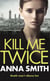 Kill Me Twice - Rosie Gilmour 7