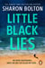 Little Black Lies - a tense and twisty psychological thriller from Richard & Judy bestseller Sharon Bolton