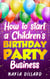 How to Start a Children's Birthday Party Business