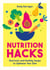 Nutrition Hacks - Shortcuts and Healthy Swaps to Optimize Your Diet