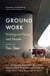 Ground Work - Writings on People and Places