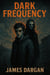 Dark Frequency - Dead World Post-Apocalyptic Cycle, #2