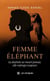 Femme éléphant - La destinée ne meurt jamais, elle rattrape toujours