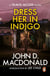 Dress Her in Indigo: Introduction by Lee Child - (Travis McGee: 11): an unmissable and unputdownable thriller from the grandmaster of American crime fiction