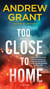 Too Close to Home - A Novel